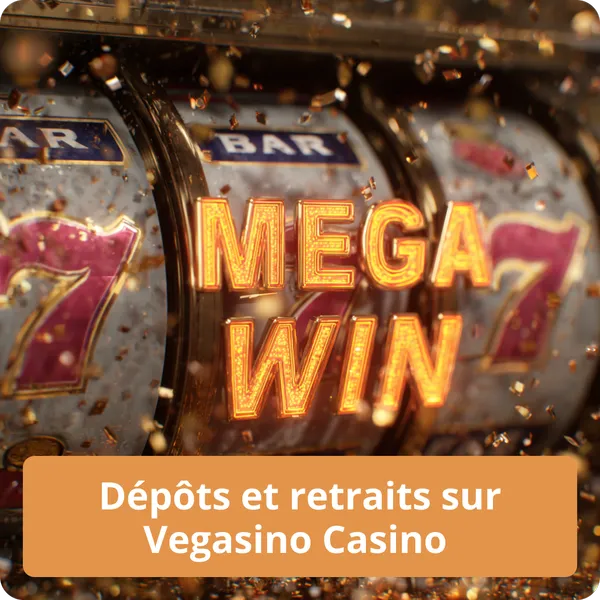 Dépôts et retraits sur Vegasino Casino
