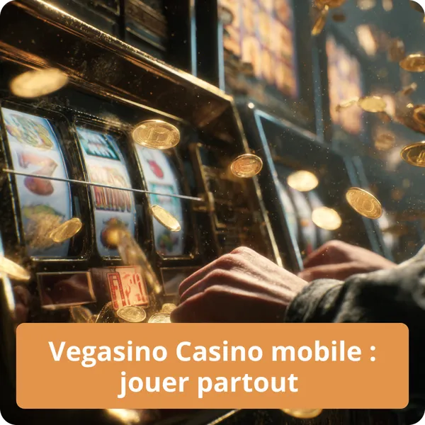 Vegasino Casino mobile : jouer partout